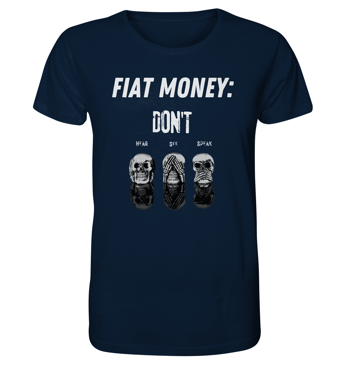 FIAT MONEY: - skulls - DON´T HEAR, SEE, SPEAK - Organic Shirt