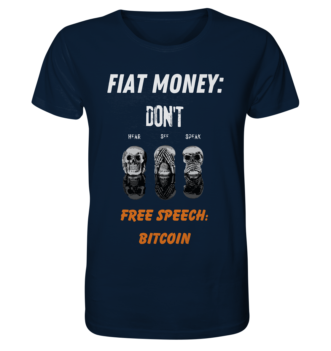 FIAT MONEY: DON´T HEAR, SEE, SPEAK - FREE SPEECH: BITCOIN (orange) - Organic Shirt