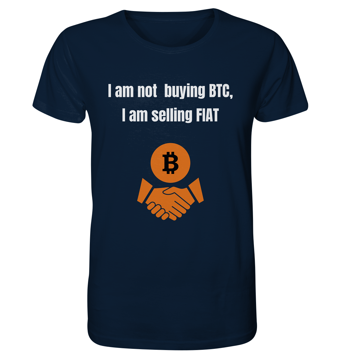 I am not buying BTC, I am selling FIAT  - Organic Shirt