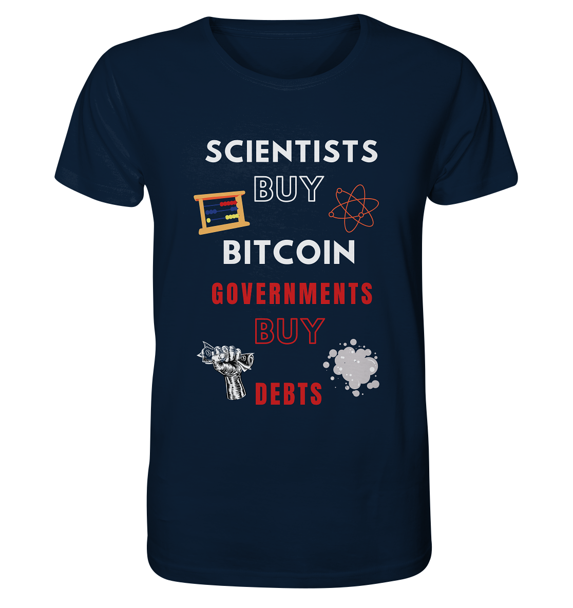 SCIENTISTS BUY BITCOIN, GOVERNMENTS BUY DEBTS - Organic Shirt