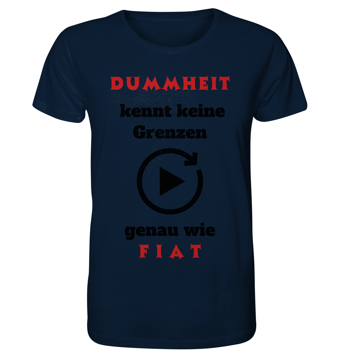 DUMMHEIT (ROT) kennt keine Grenzen - genau wie FIAT (ROT) # PLAYBUTTON UNENDLICH  - Organic Shirt