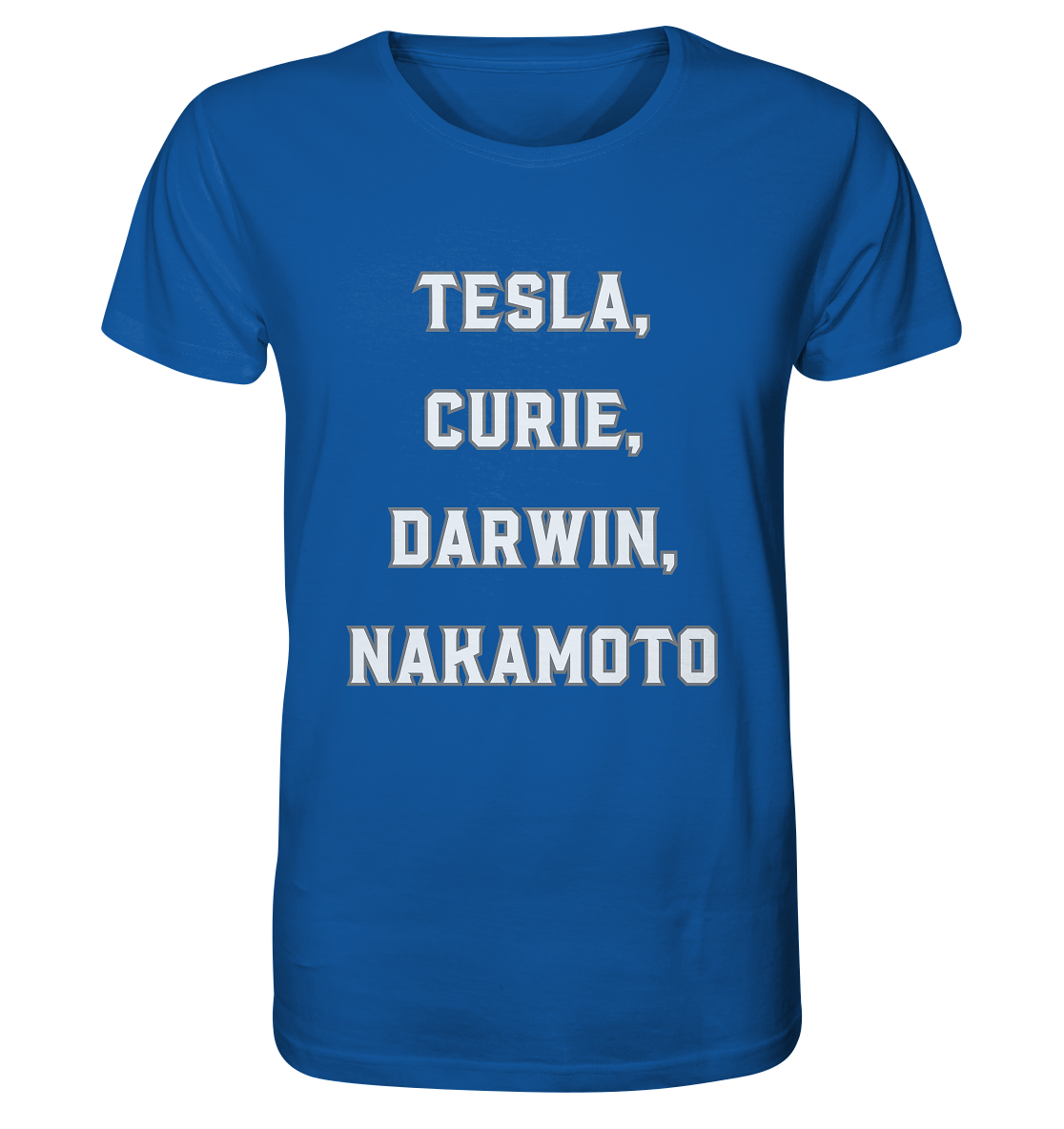 TESLA, CURIE, DARWIN, NAKAMOTO  - Organic Shirt
