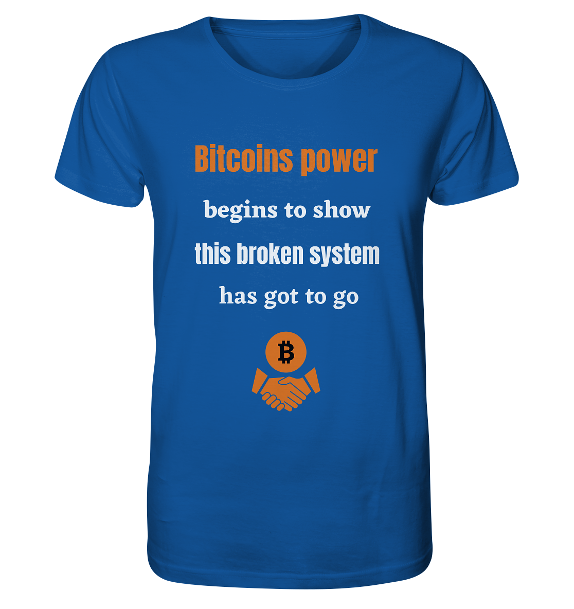 Bitcoins power begins to show this broken system has got to go - Organic Shirt