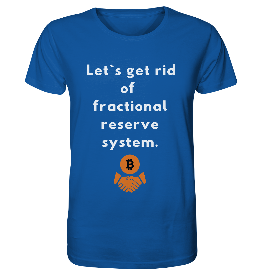 Let`s get rid of fractional reserve system  - Organic Shirt