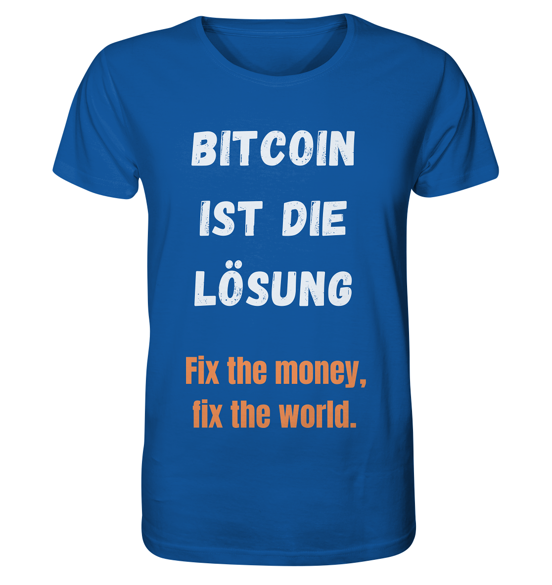 BITCOIN IST DIE LÖSUNG - Fix the money, fix the world   - Organic Shirt