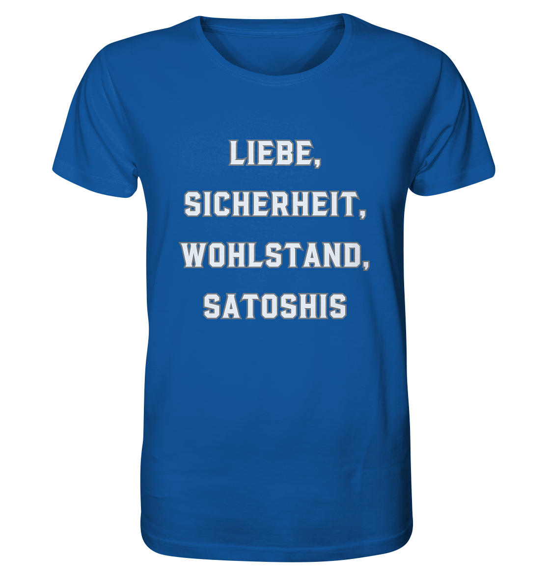 LIEBE, SICHERHEIT, WOHLSTAND, SATOSHIS - Organic Shirt