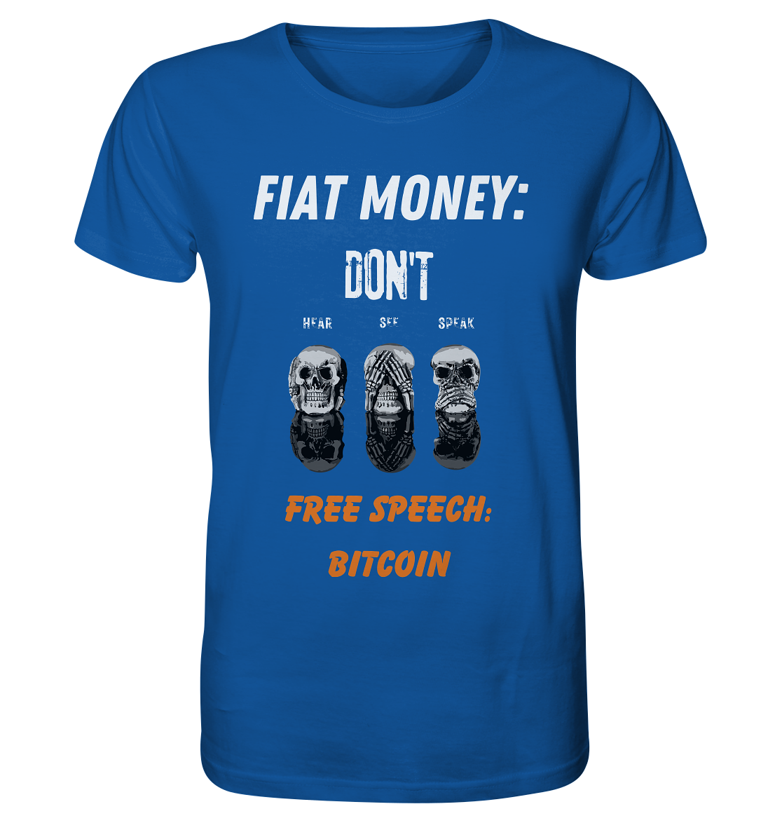 FIAT MONEY: DON´T HEAR, SEE, SPEAK - FREE SPEECH: BITCOIN (orange) - Organic Shirt