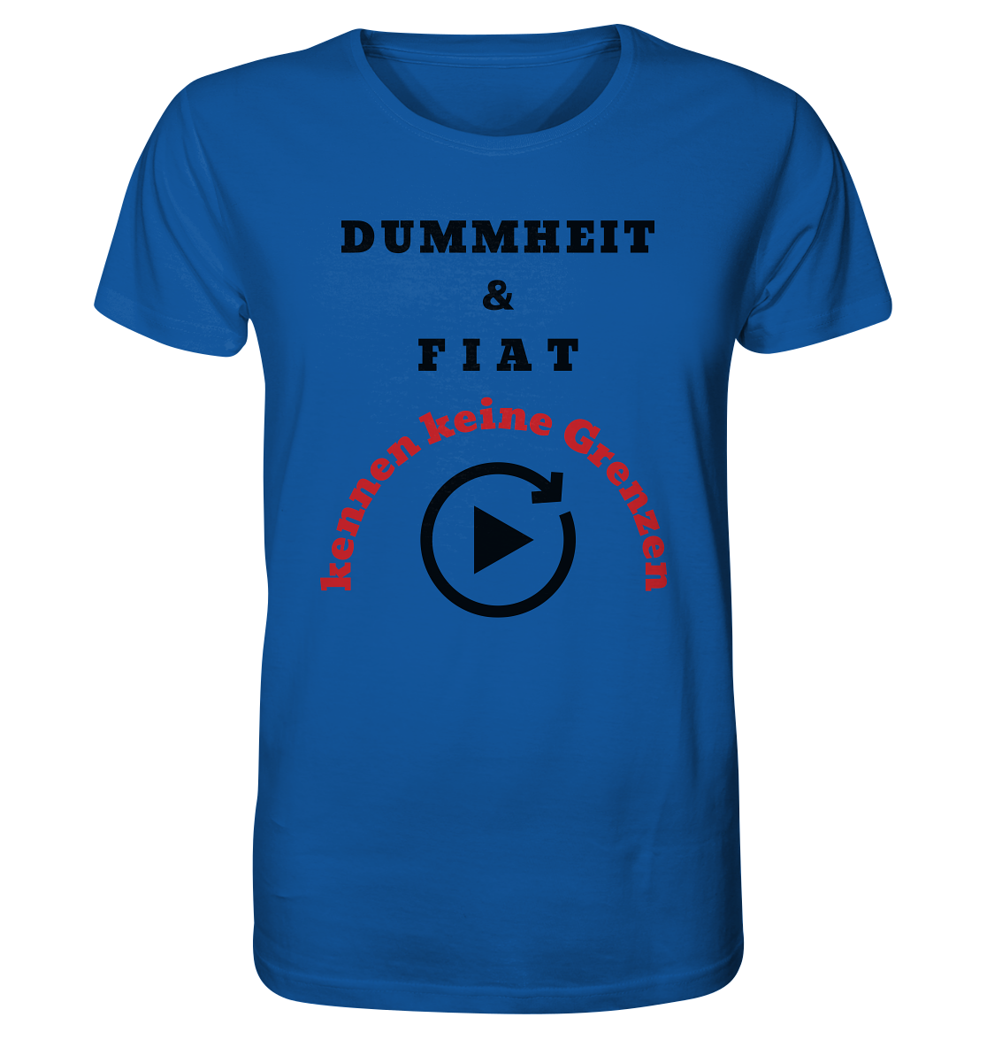 DUMMHEIT & FIAT kennen keine Grenzen (ROT) # PLAYBUTTON UNENDLICH   - Organic Shirt
