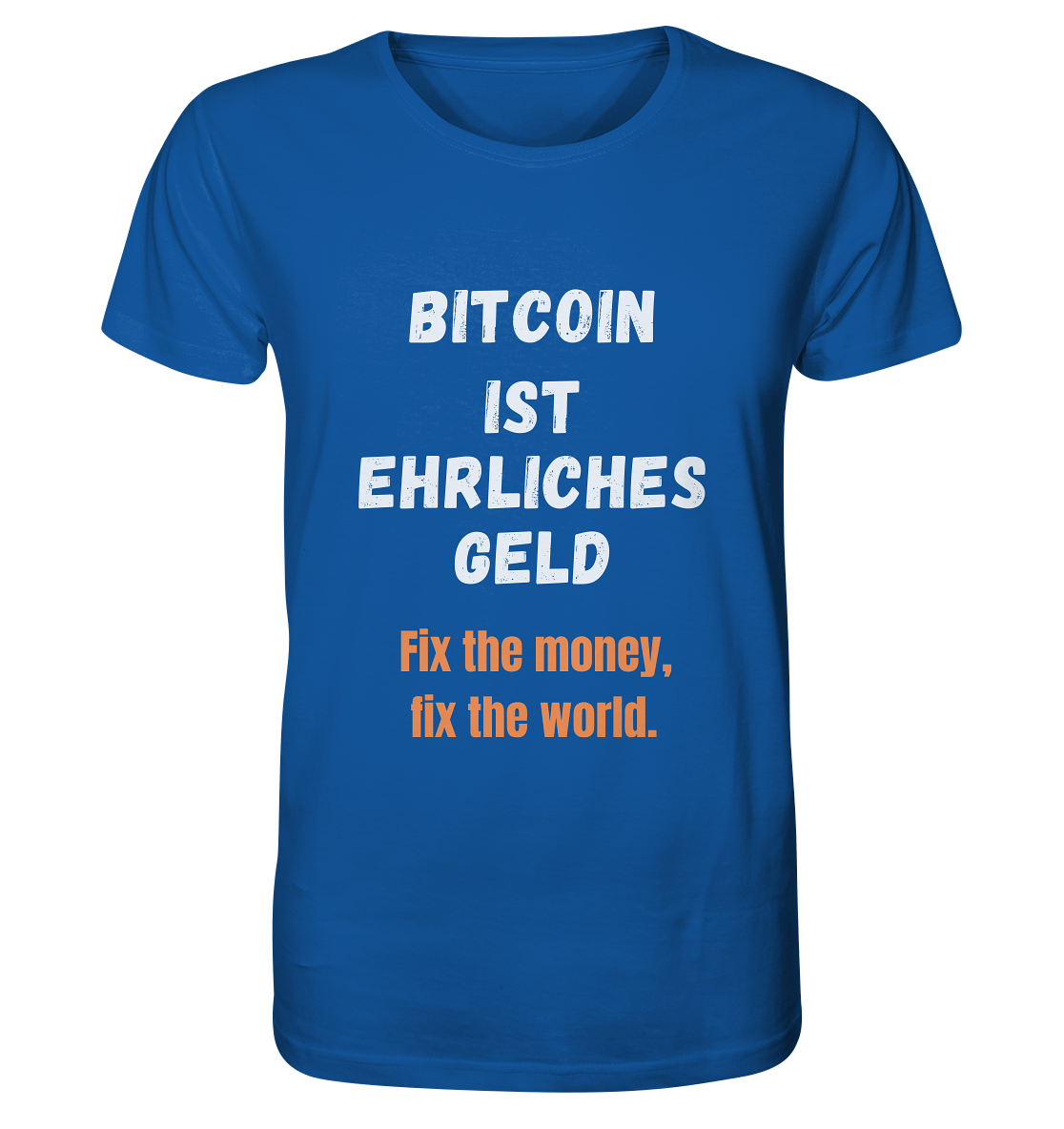 BITCOIN IST EHRLICHES GELD - Fix the money, fix the world    - Organic Shirt
