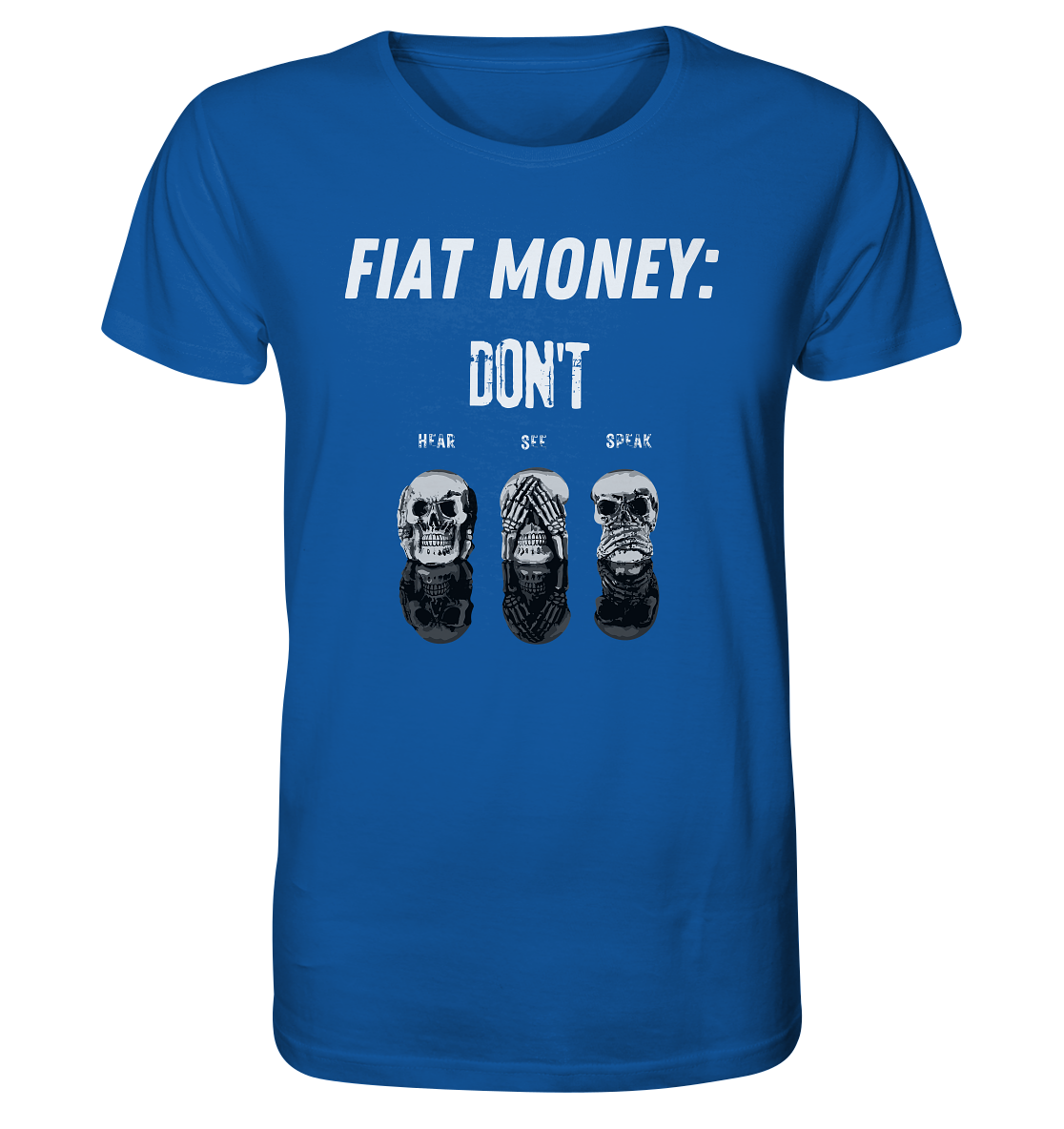 FIAT MONEY: - skulls - DON´T HEAR, SEE, SPEAK - Organic Shirt