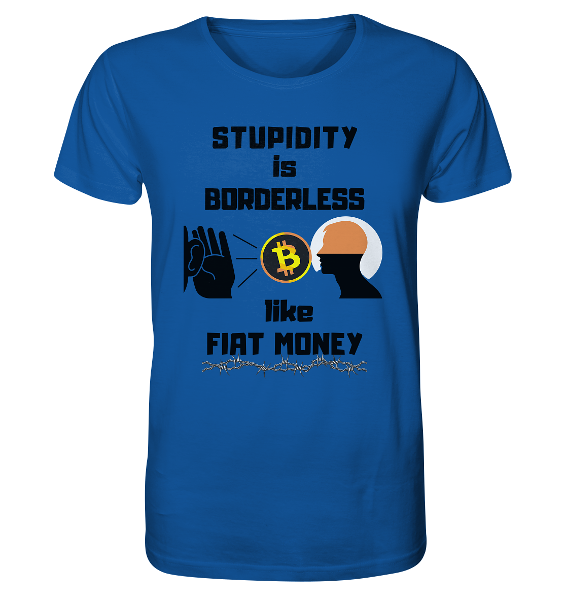 STUPIDITY is BORDERLESS  like FIAT MONEY (Flüstern - BTC - Lauschen Grafik)  - Organic Shirt
