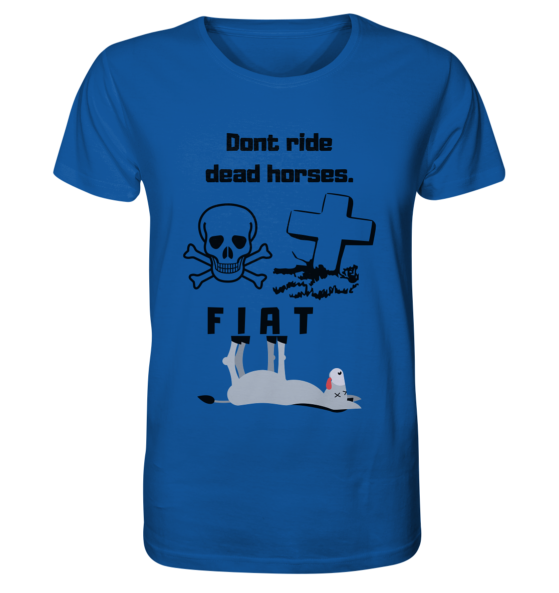 DON`T RIDE DEAD HORSES - FIAT (Grabstein, Totenkopf, Esel)  - Organic Shirt