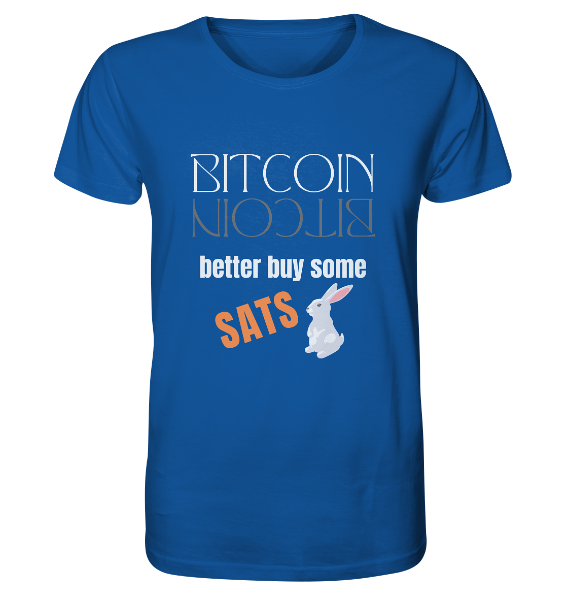 BITCOIN better buy some SATS - (Spiegelschrift & Bunny Version)  - Organic Shirt