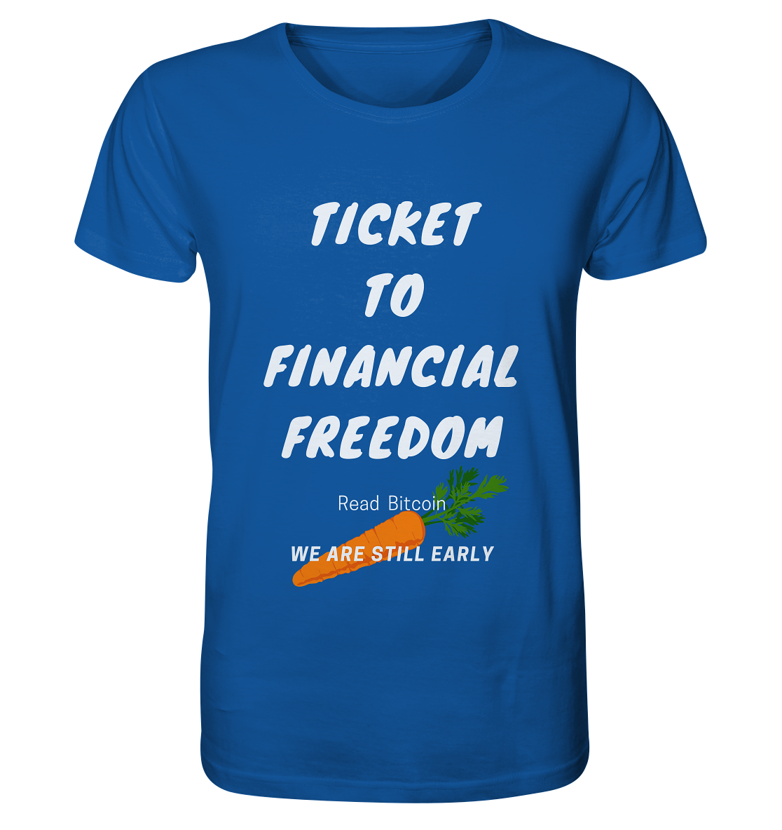 TICKET TO FINANCIAL FREEDOM (Carrot Version) Read Bitcoin - We are still early  - Organic Shirt