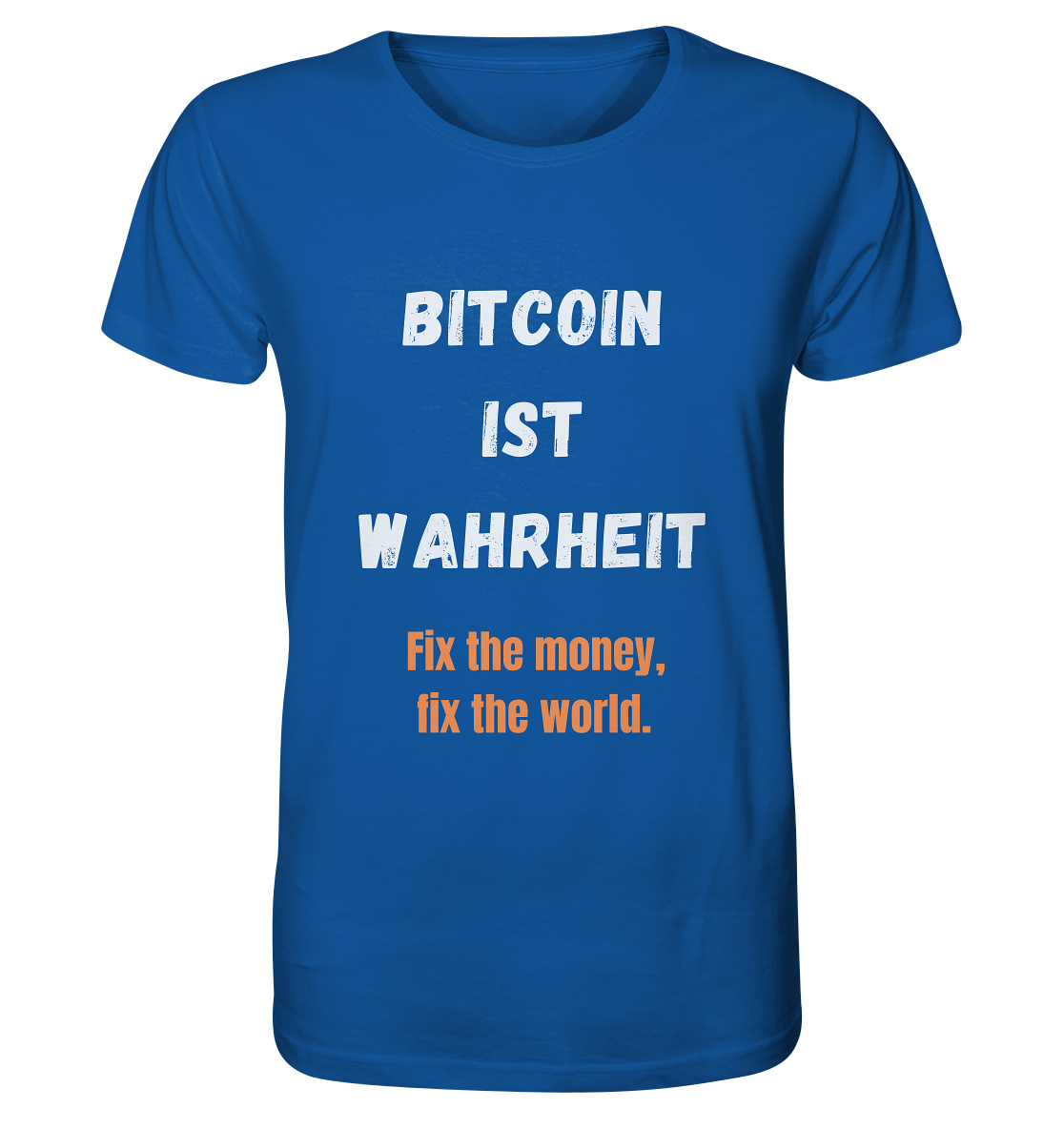 BITCOIN IST WAHRHEIT - Fix the money, fix the world  - Organic Shirt