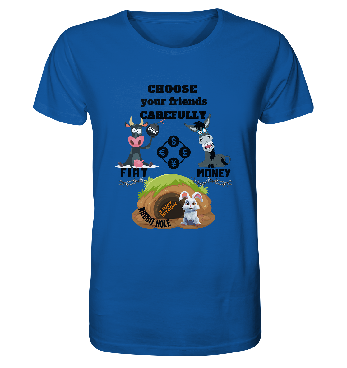 CHOOSE your friends CAREFULLY - FIAT Money / Rabbithole - Organic Shirt