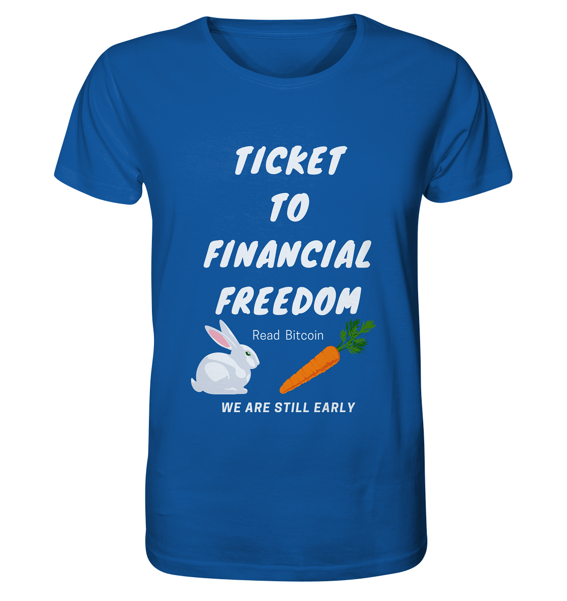 TICKET TO FINANCIAL FREEDOM (Bunny & Carrot Version) Read Bitcoin - We are still early   - Organic Shirt