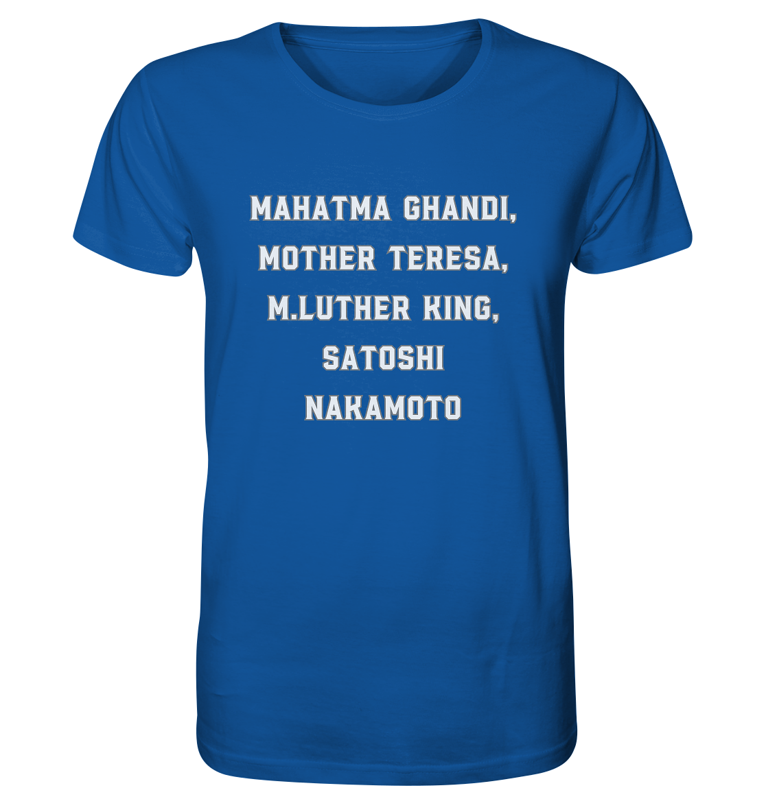 Mahatma Ghandi, Mother Theresa, M. Luther King, Satoshi Nakamoto - Organic Shirt