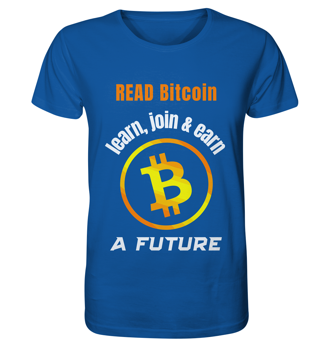READ BITCOIN, learn & earn A FUTURE - Organic Shirt