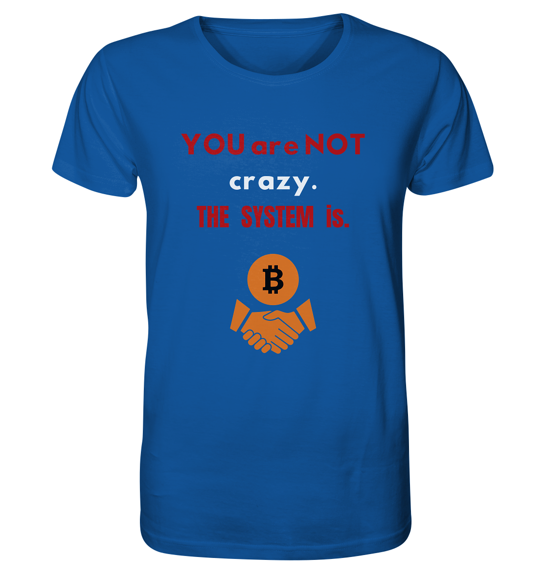 YOU are NOT crazy. THE SYSTEM is. (Variante BTC black) - Organic Shirt