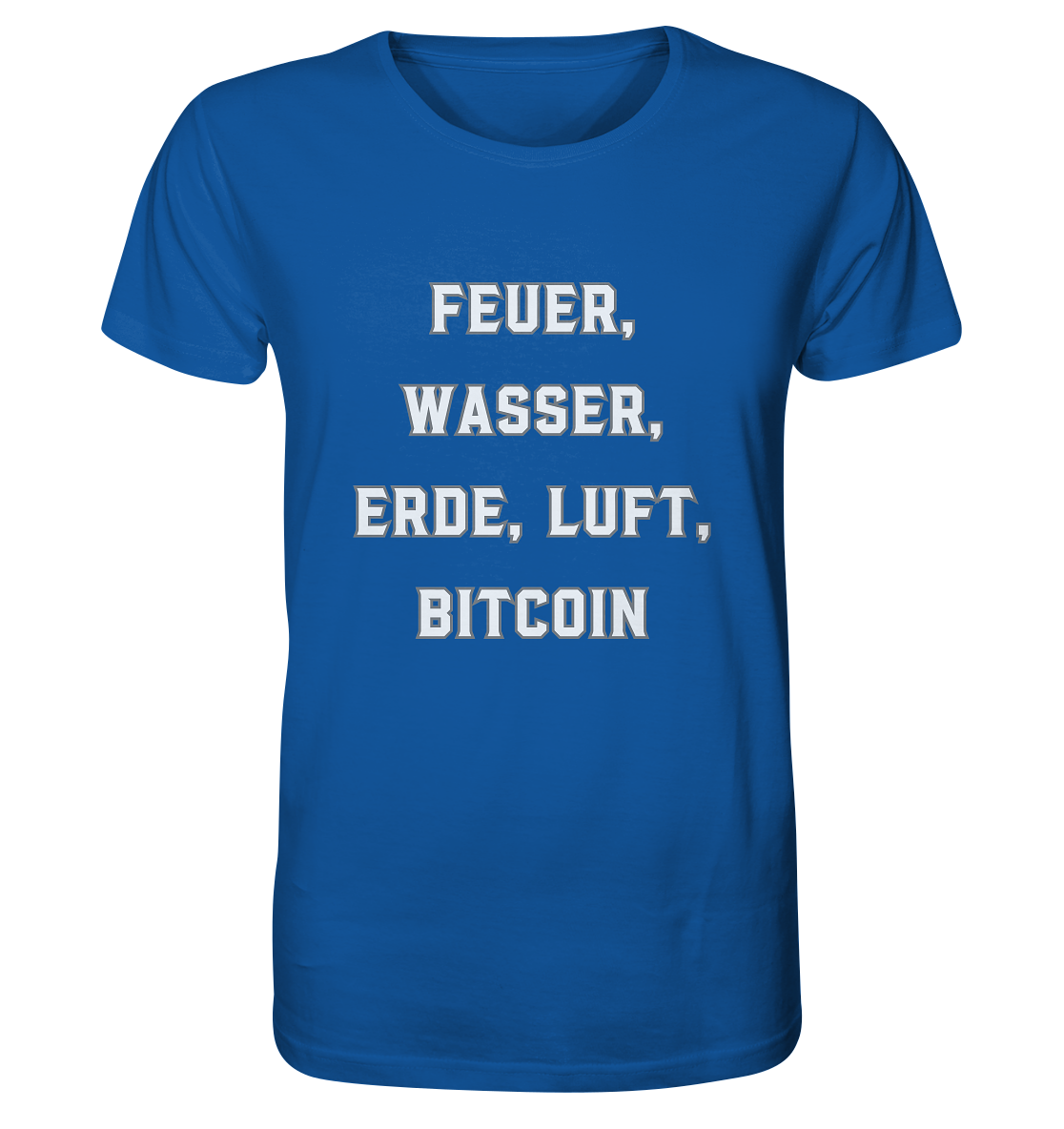 FEUER, WASSER, ERDE, LUFT, BITCOIN - Organic Shirt