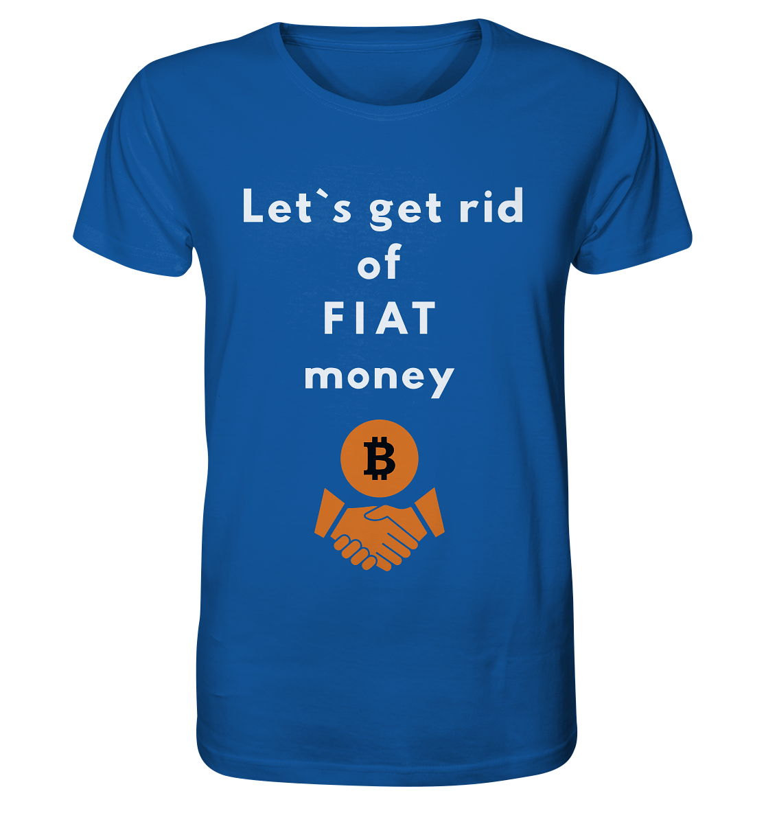 Let`s get rid of FIAT money - Organic Shirt