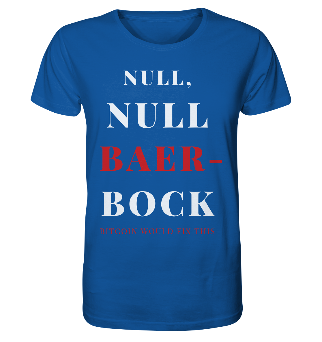 NULL, NULL BAER-BOCK - BITCOIN WOULD FIX... - STUDY BITCOIN   - Organic Shirt
