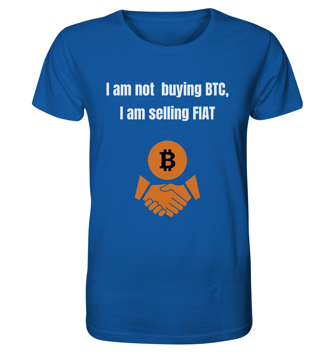 I am not buying BTC, I am selling FIAT  - Organic Shirt