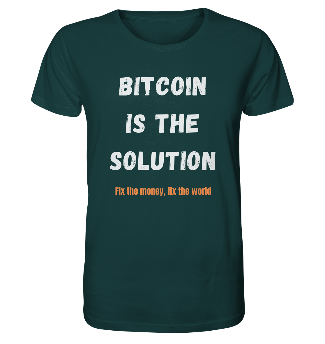 BITCOIN IS THE SOLUTION - Fix the money, fix the world    - Organic Shirt