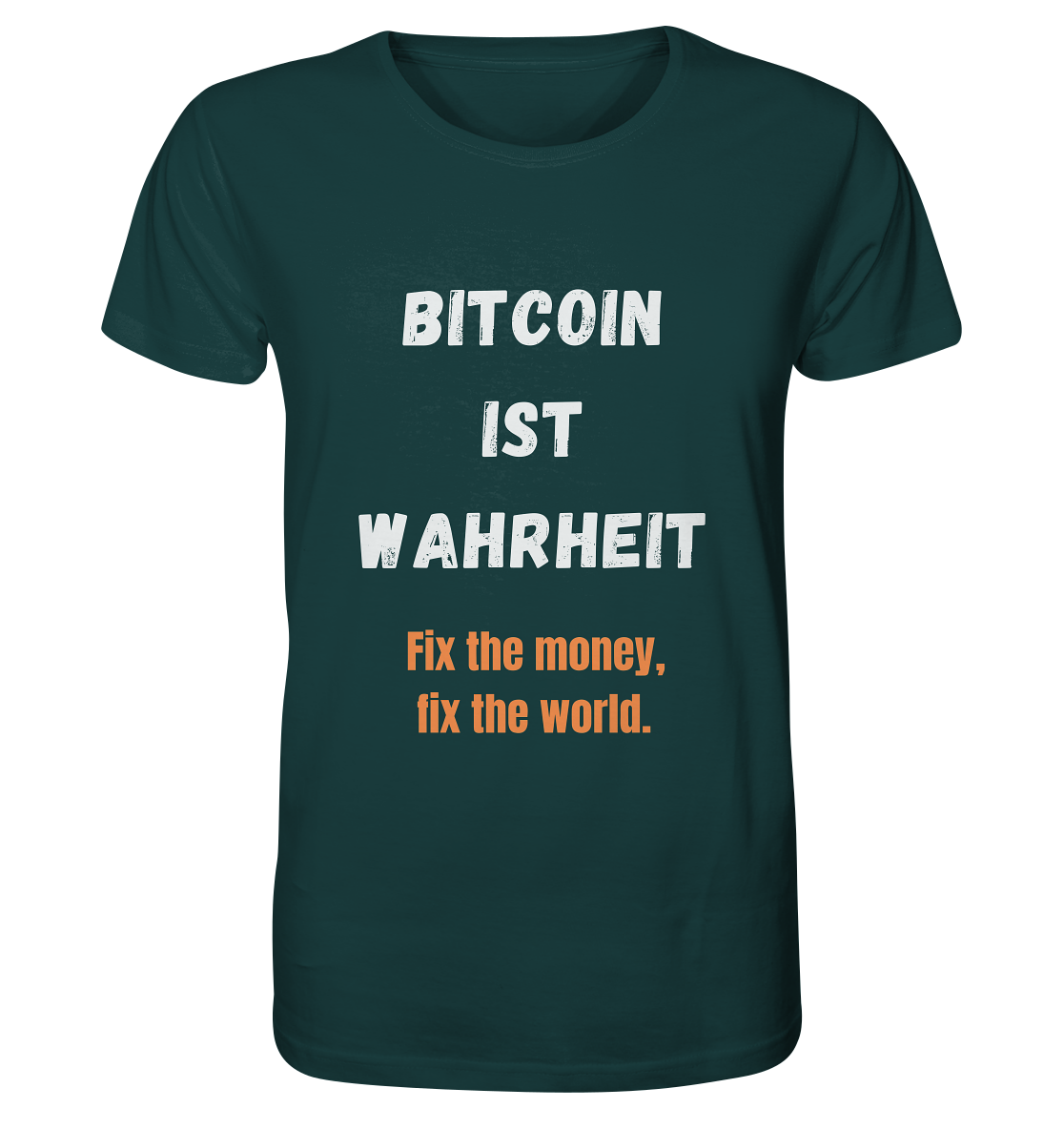 BITCOIN IST WAHRHEIT - Fix the money, fix the world  - Organic Shirt