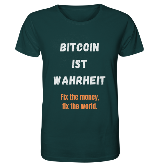 BITCOIN IST WAHRHEIT - Fix the money, fix the world  - Organic Shirt