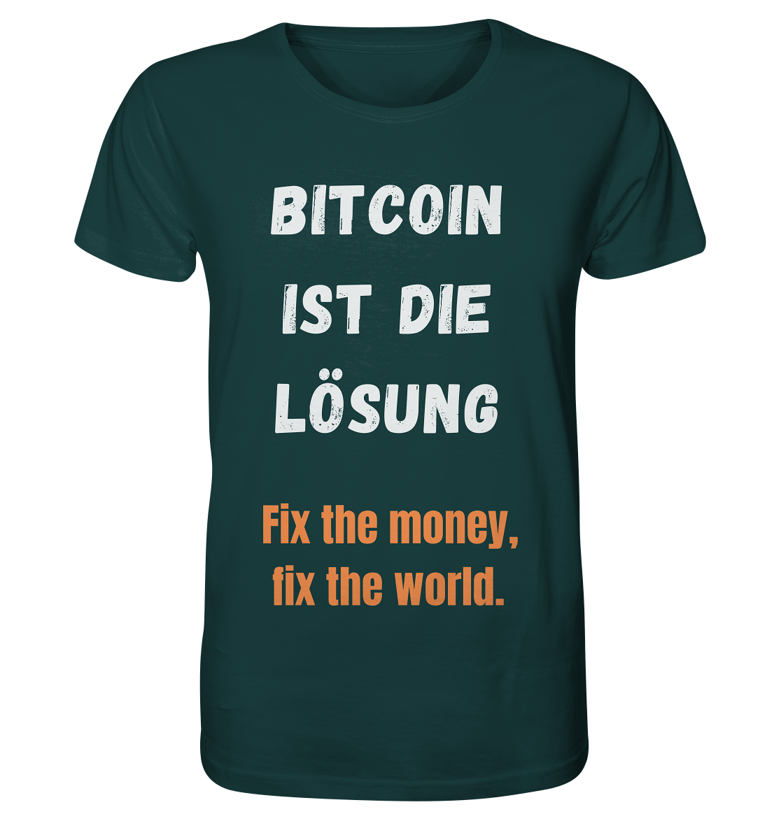 BITCOIN IST DIE LÖSUNG - Fix the money, fix the world   - Organic Shirt