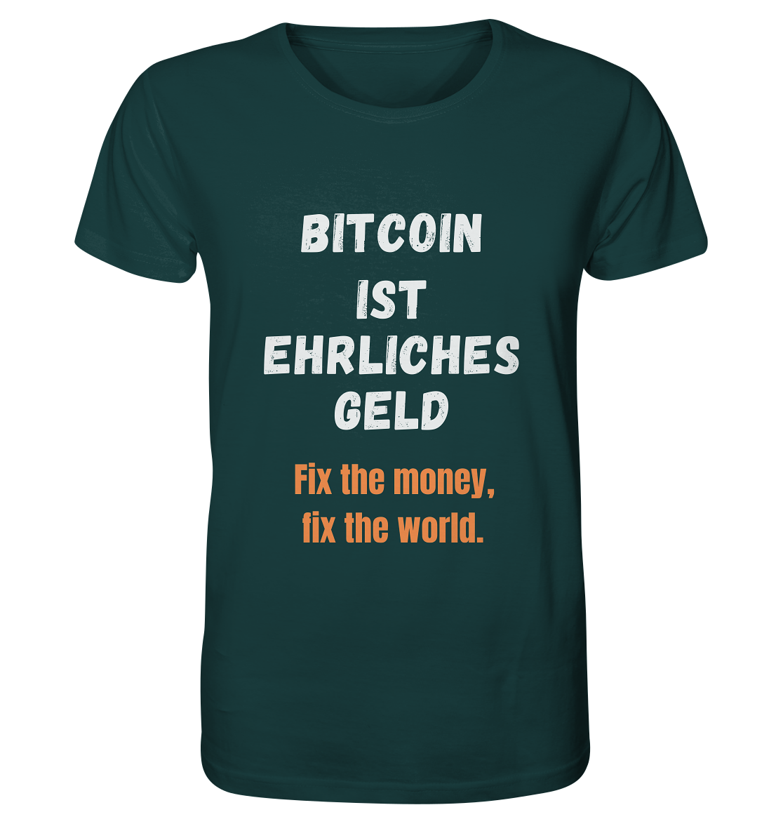BITCOIN IST EHRLICHES GELD - Fix the money, fix the world    - Organic Shirt