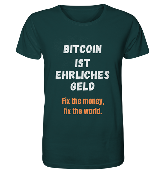 BITCOIN IST EHRLICHES GELD - Fix the money, fix the world    - Organic Shirt