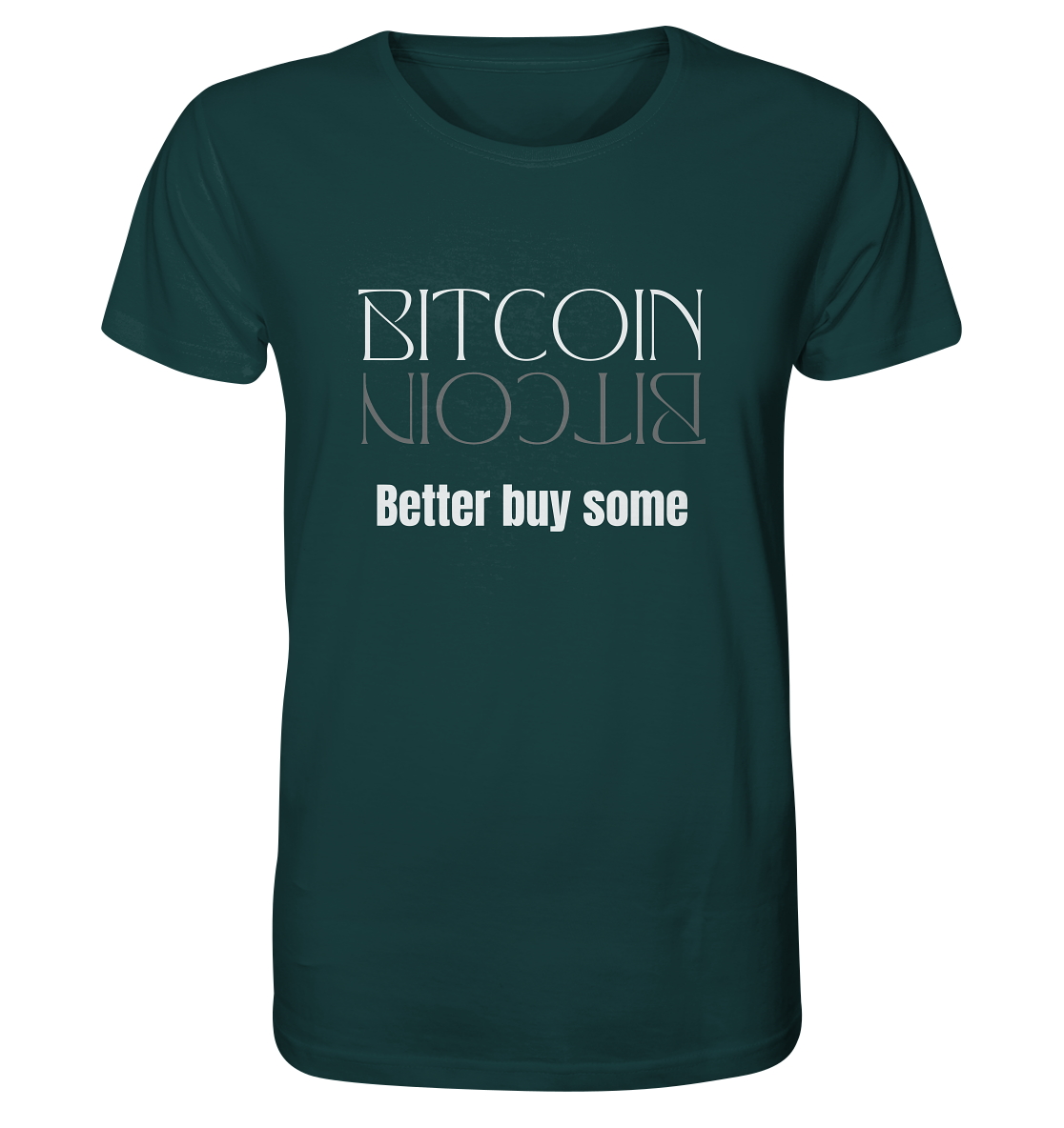 BITCOIN better buy some (Text only Version)  - Organic Shirt