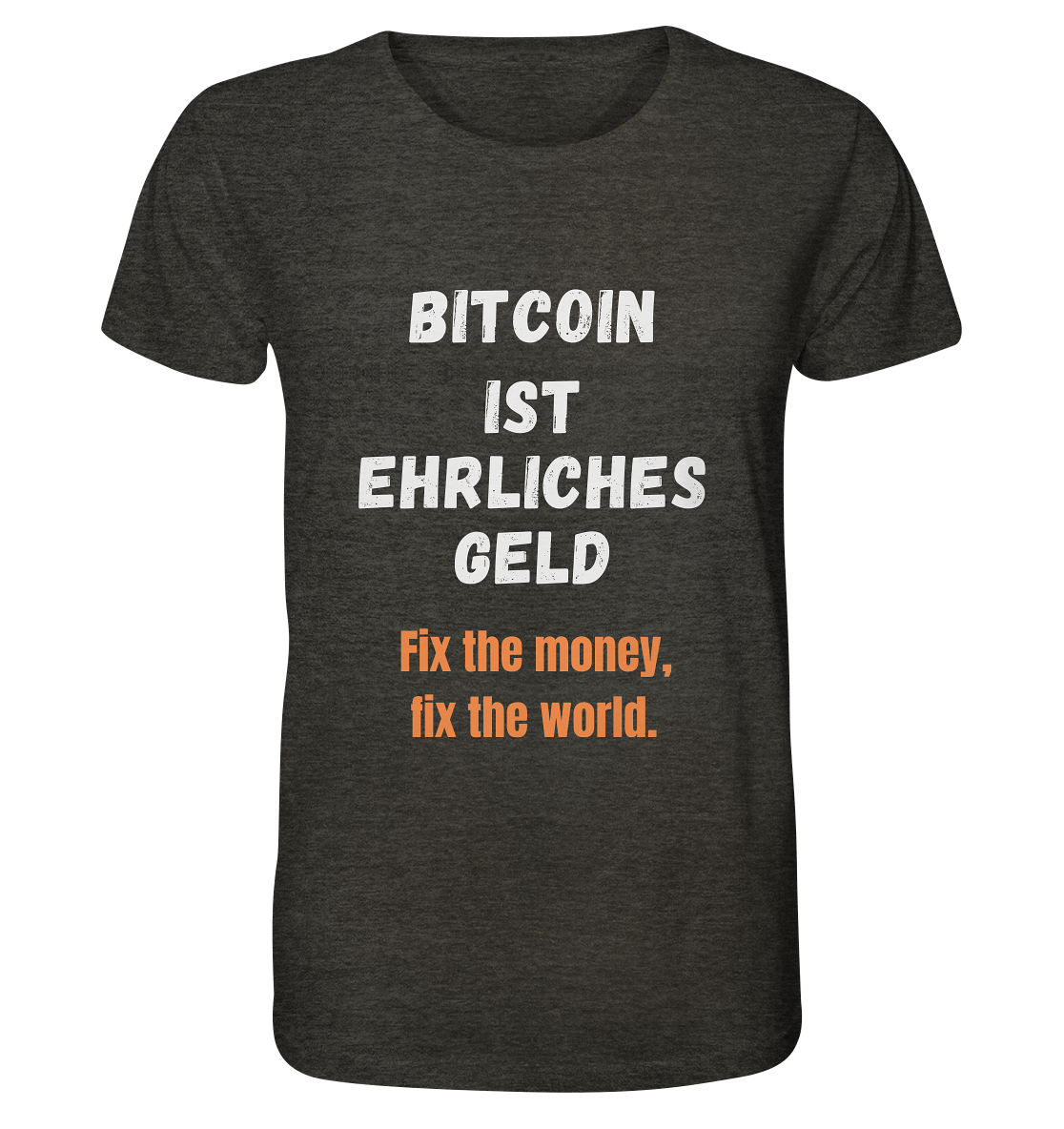 BITCOIN IST EHRLICHES GELD - Fix the money, fix the world    - Organic Shirt