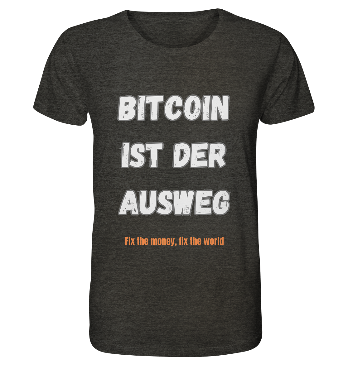 BITCOIN IST DER AUSWEG - fix the money fix the world   - Organic Shirt