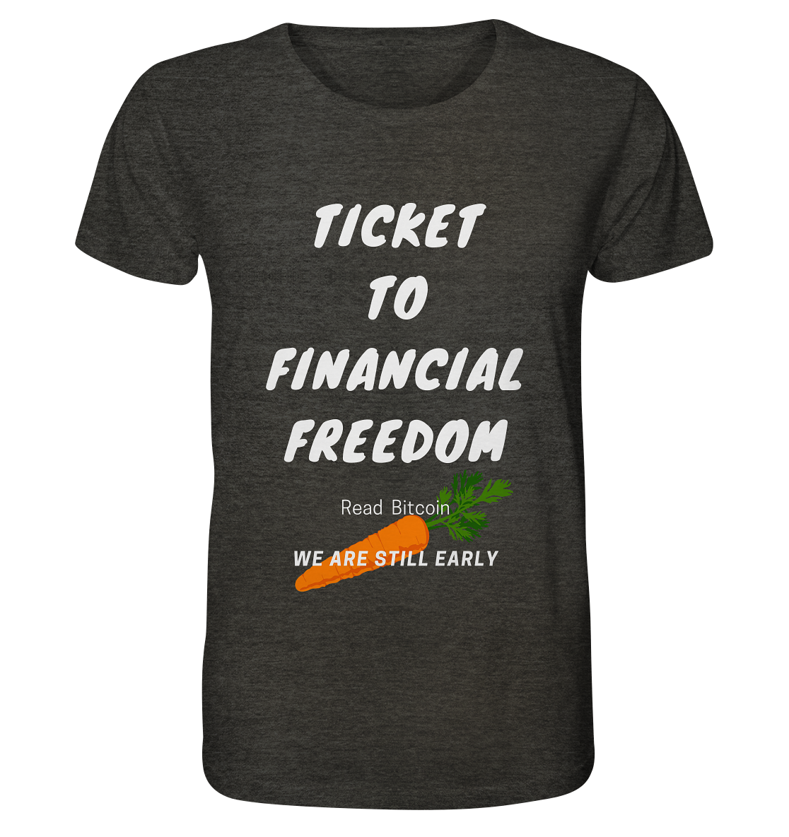 TICKET TO FINANCIAL FREEDOM (Carrot Version) Read Bitcoin - We are still early  - Organic Shirt
