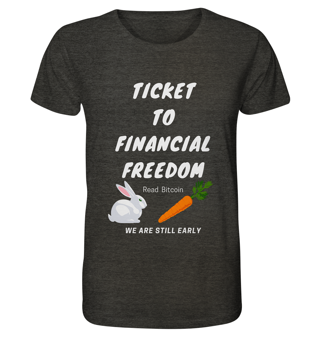 TICKET TO FINANCIAL FREEDOM (Bunny & Carrot Version) Read Bitcoin - We are still early   - Organic Shirt