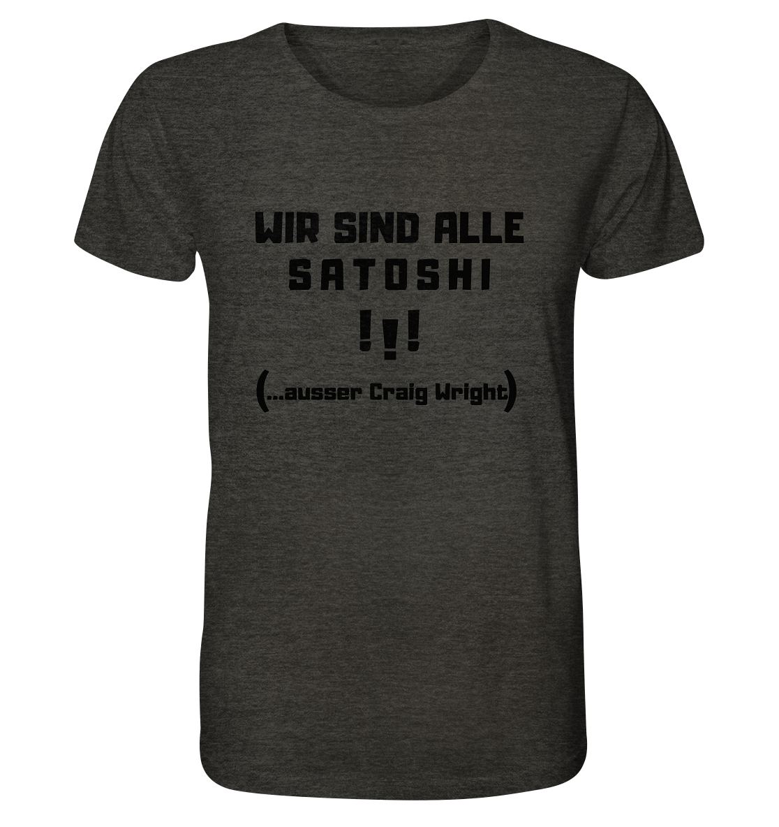 WIR SIND ALLE SATOSHI... ausser CRAIG WRIGHT (Version "!!!" ohne Lachen) - Organic Shirt
