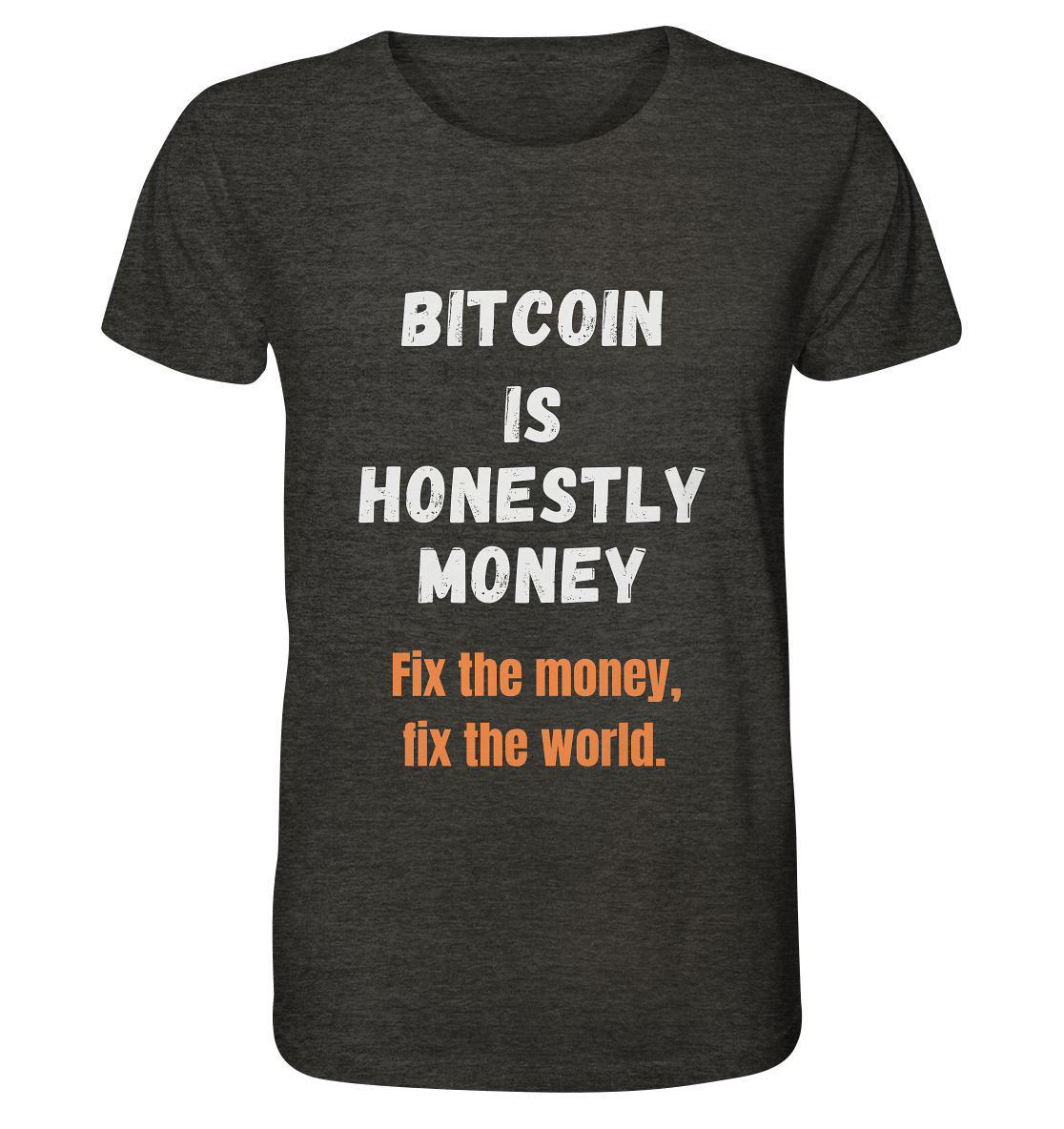 BITCOIN IS HONESTLY MONEY - Fix the money, fix the world    - Organic Shirt