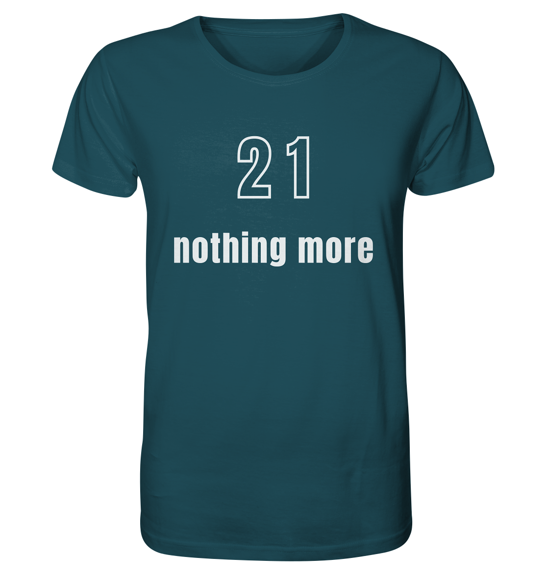 21 - nothing more (Text only) - Organic Shirt