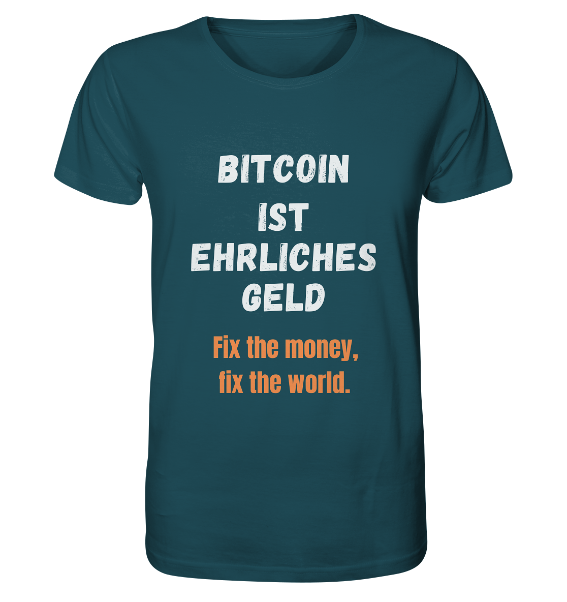 BITCOIN IST EHRLICHES GELD - Fix the money, fix the world    - Organic Shirt
