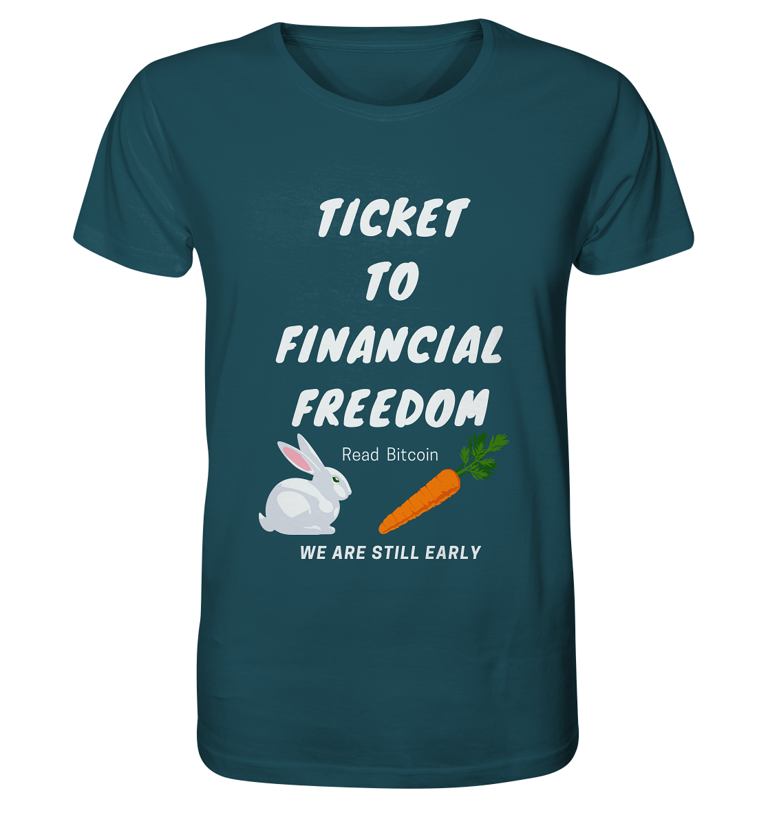 TICKET TO FINANCIAL FREEDOM (Bunny & Carrot Version) Read Bitcoin - We are still early   - Organic Shirt