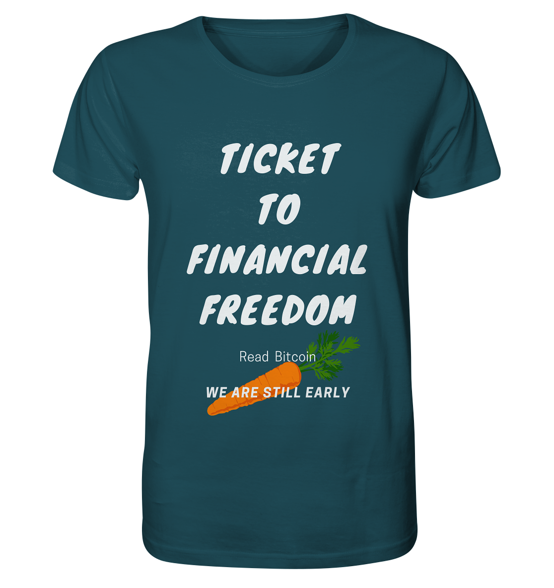 TICKET TO FINANCIAL FREEDOM (Carrot Version) Read Bitcoin - We are still early  - Organic Shirt