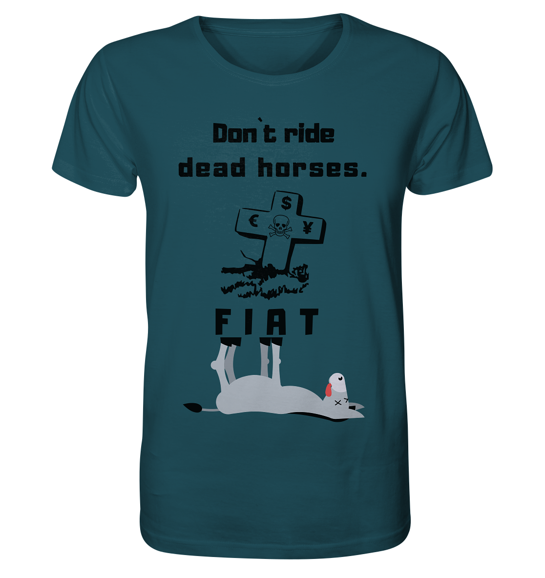 DON`T RIDE DEAD HORSES. (Grabstein, Esel, FIAT) - Organic Shirt