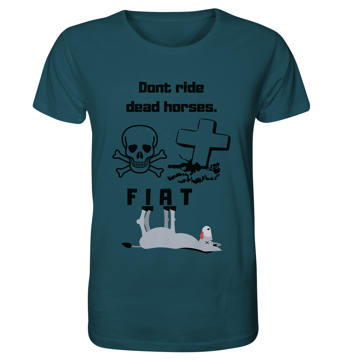 DON`T RIDE DEAD HORSES - FIAT (Grabstein, Totenkopf, Esel)  - Organic Shirt