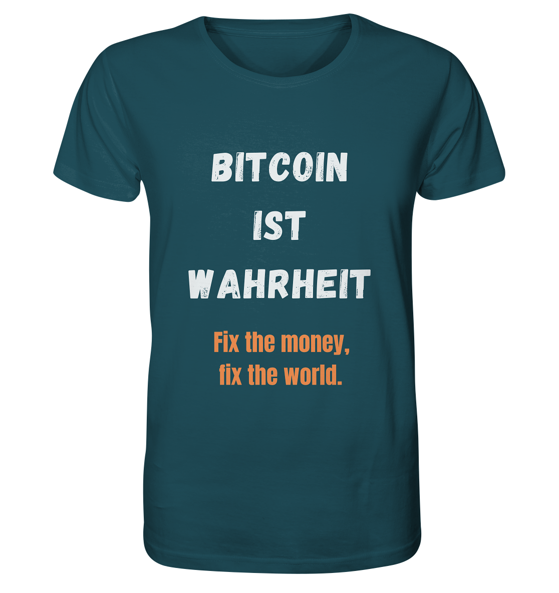 BITCOIN IST WAHRHEIT - Fix the money, fix the world  - Organic Shirt