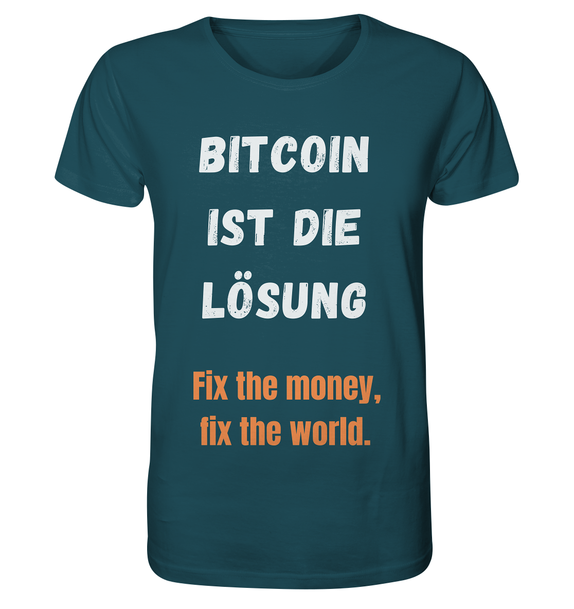 BITCOIN IST DIE LÖSUNG - Fix the money, fix the world   - Organic Shirt