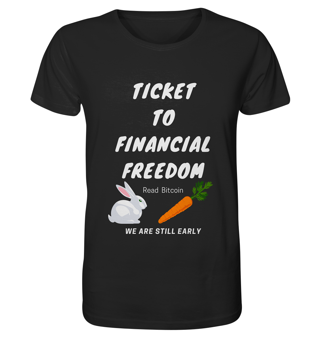 TICKET TO FINANCIAL FREEDOM (Bunny & Carrot Version) Read Bitcoin - We are still early   - Organic Shirt